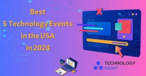 Best 5 Technology Events in the USA in 2024