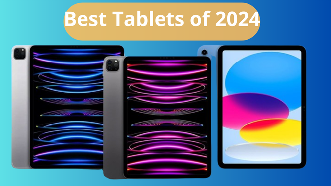 The Ultimate Guide to the Best Tablet of 2024